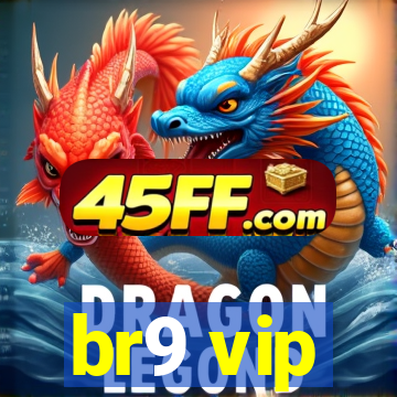 br9 vip